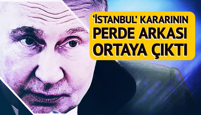Putin’in ‘İstanbul’ kararının perde arkası ortaya çıktı! Dünya bu iddiayla çalkalanıyor: “O artık yürüyen bir ölü”