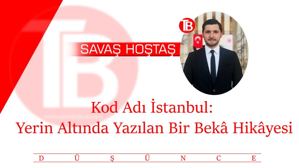 Kod Adı İstanbul: Yerin Altında Yazılan Bir Bekâ Hikâyesi