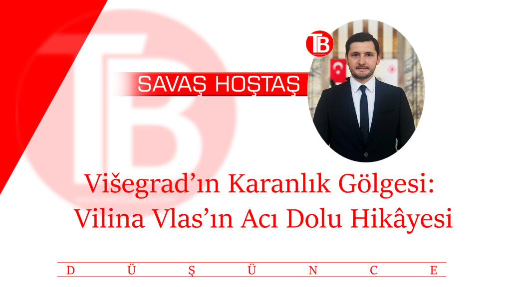 Višegrad’ın Karanlık Gölgesi: Vilina Vlas’ın Acı Dolu Hikâyesi