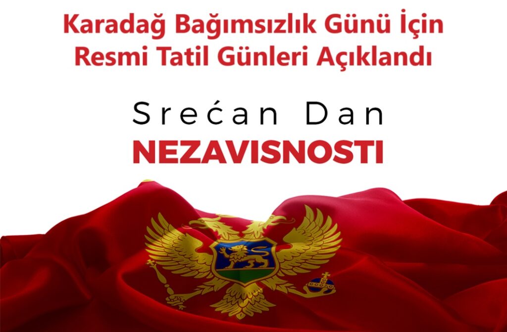 Karadağ’da Bağımsızlık Günü Nedeniyle 2 Gün Resmi Tatil Olacak – Karadağ Media