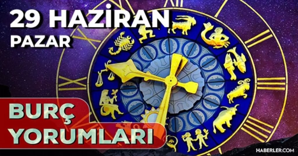 29 Haziran 2025 Günlük Burç Yorumları! Kova, Başak, Yengeç, İkizler burcu AŞK, EVLİLİK, KARİYER, SAĞLIK yorumu