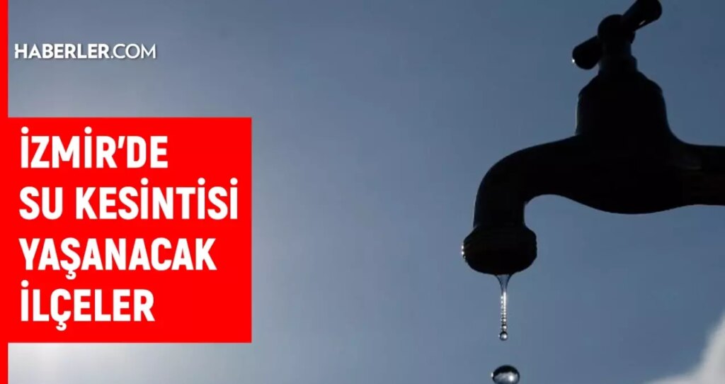 İzmir su kesintisi! İZSU 14-15 Temmuz İzmir su kesintisi ne zaman bitecek, sular ne zaman gelecek?