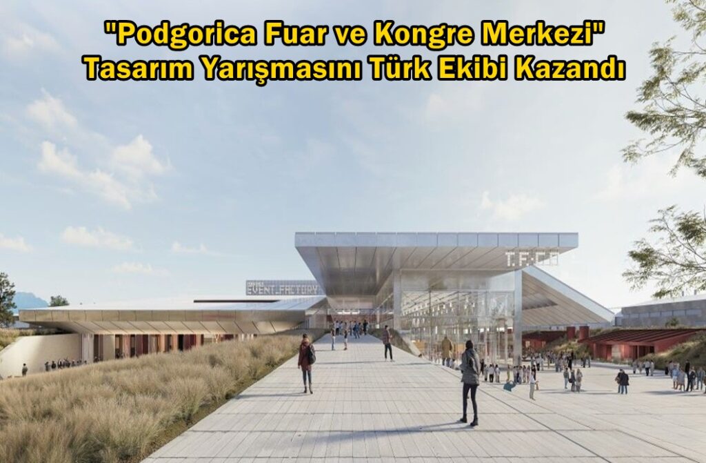 Podgorica Fuar ve Kongre Merkezi Tasarım Yarışmasını Türk Ekibi Kazandı – Karadağ Media