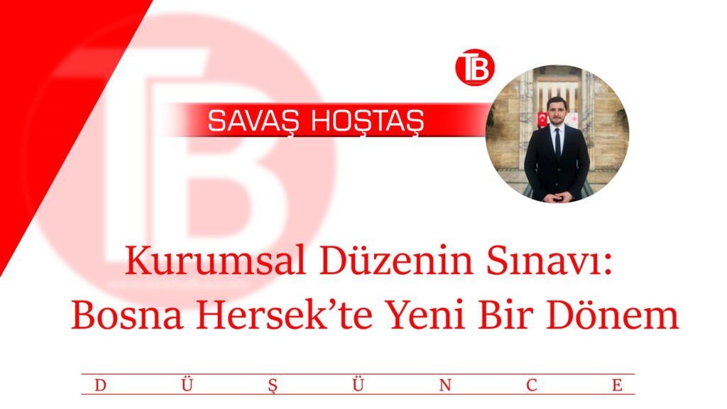 Kurumsal Düzenin Sınavı: Bosna Hersek’te Yeni Bir Dönem
