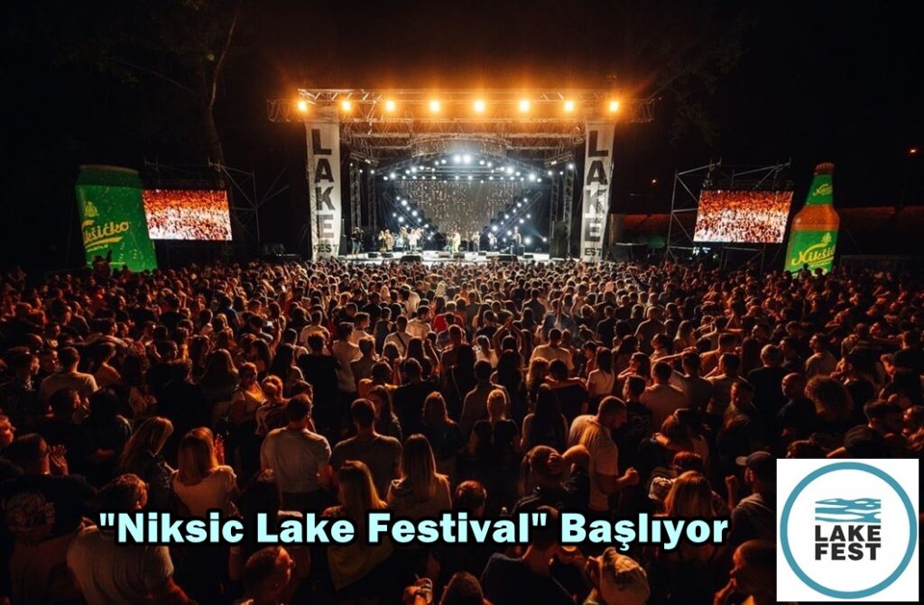 “Niksic Lake Festival” Başlıyor – Karadağ Media