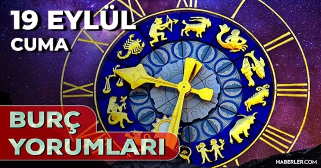 19 Eylül Günlük Burç Yorumları 2025! Başak, Akrep, Yengeç, Balık burcu AŞK, EVLİLİK, KARİYER, SAĞLIK yorumu