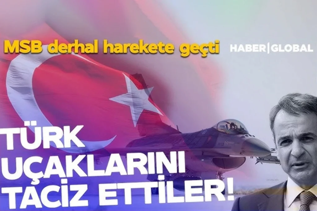 Yunanistan’dan Türk savaş uçaklarına taciz: MSB kaynaklarından açıklama geldi