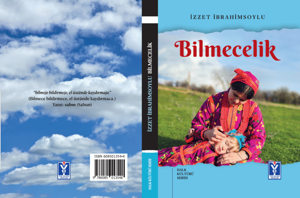Yeni Balkan Yayınları’ndan İzzet İbrahimsoylu’nun “Bilmecelik” kitabı çıktı