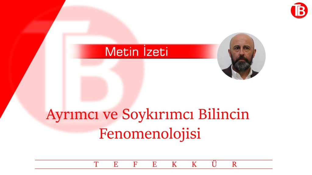 Ayrımcı ve Soykırımcı Bilincin Fenomenolojisi