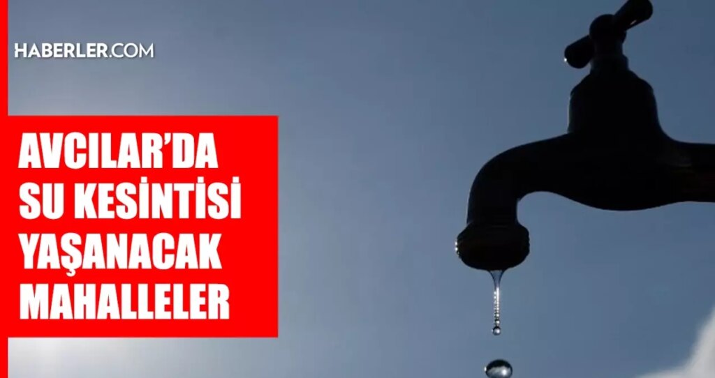 İstanbul AVCILAR su kesintisi! 30-31 Ekim İSKİ Avcılar su kesintisi ne zaman bitecek, sular ne zaman gelecek?