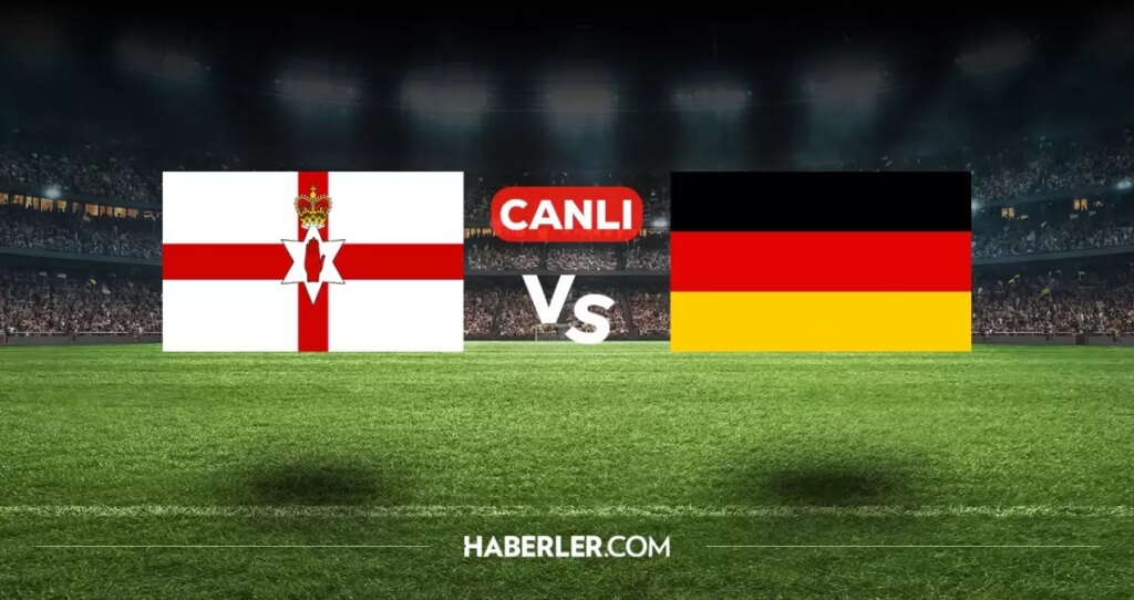 Kuzey İrlanda Almanya CANLI nereden izlenir? Kuzey İrlanda Almanya maçı hangi kanalda, nasıl izlenir?