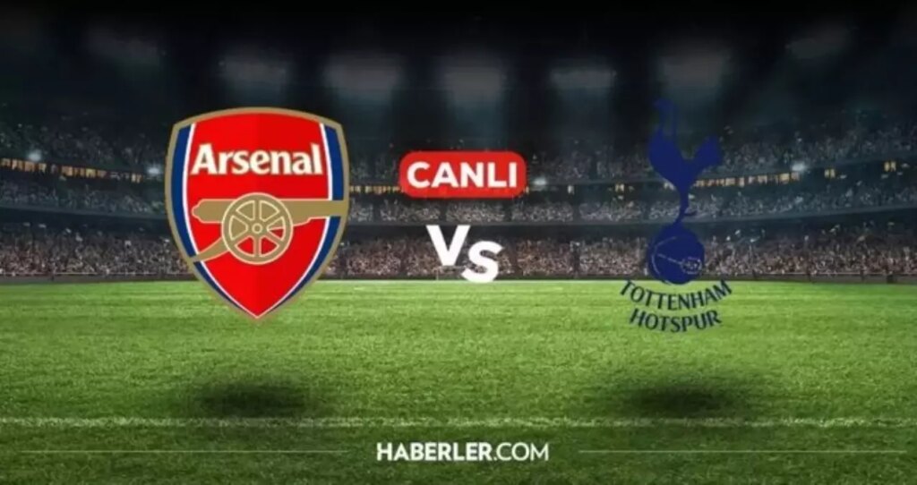 Arsenal Tottenham CANLI nereden izlenir? Arsenal Tottenham maçı hangi kanalda, nereden izlenir? Arsenal Tottenham CANLI İZLE!