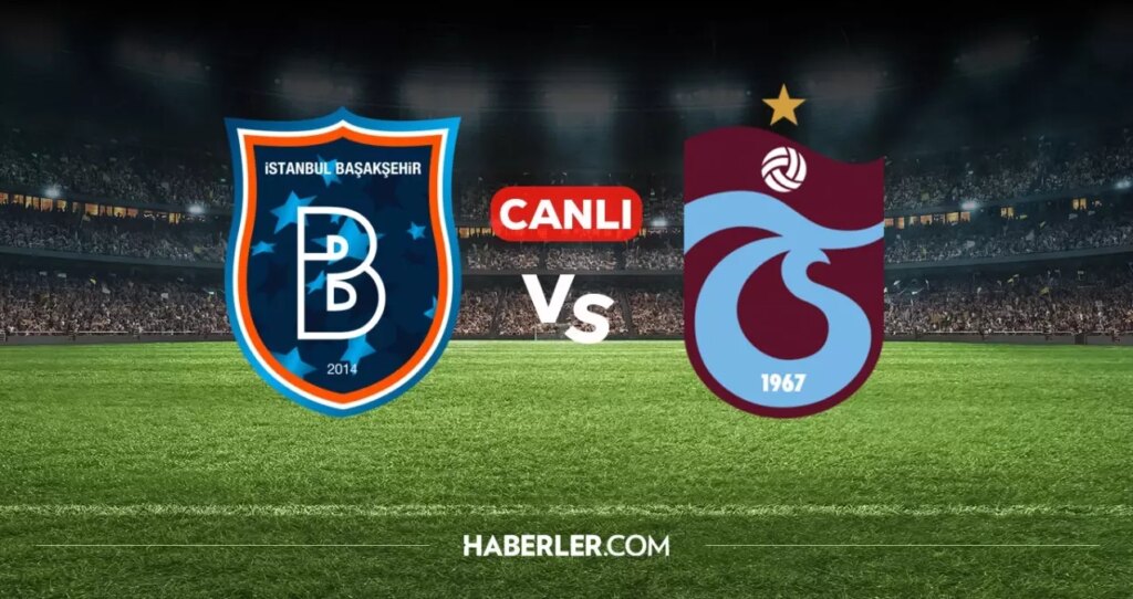 Başakşehir Trabzonspor CANLI izle! Başakşehir Trabzonspor maçı hangi kanalda, nereden izlenir?