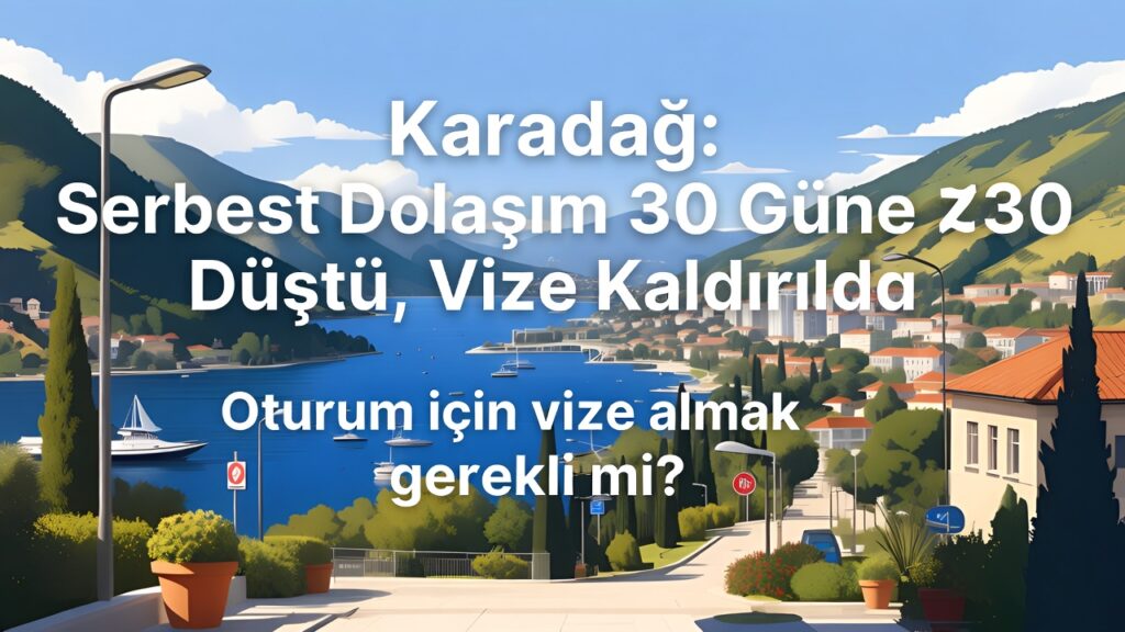 Karadağ Vize Değişikliği 2025: Türk Vatandaşları İçin Vizesiz Giriş Geri Geldi, Ama Kalış Süresi 30 Güne Düştü!